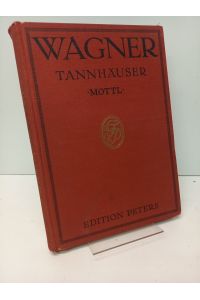 Tannhäuser und der Sängerkrieg auf Wartburg (alte Fassung). Klaivierauszug mit Text von Felix Mottl.