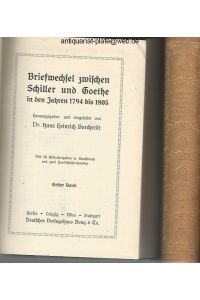 Briefwechsel zwischen Schiller und Goethe in den Jahren 1794 - 1805. 1. + 2. Band.   - Herausgegeben und eingeleitetvon Dr. Hans Heinrich Borcherdt.