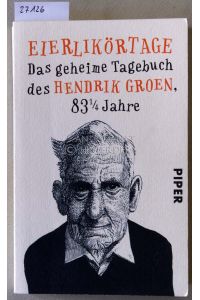 Eierlikörtage. Das geheime Tagebuch des Hendrik Groen, 83 1/4 Jahre.