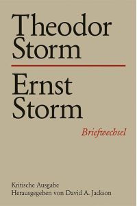 Theodor Storm – Ernst Storm  - Briefwechsel. Kritische Ausgabe