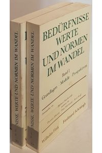 Bedürfnisse, Werte und Normen im Wandel (2 Bände KOMPLETT) - Bd. I: Grundlagen. Modelle. Prospektiven/ Bd. II: Methoden und Analysen.