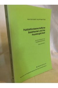 Publizistikwissenschaftliche Basistheorien und ihre Praxistauglichkeit: Zürcher Kolloqium zur Publizistikwissenschaft - Dokumentation.   - (= Diskussionspunkt, Band 33).