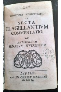 De secta flagellantium commentatio, ad amplissimum senatum wurcensem.