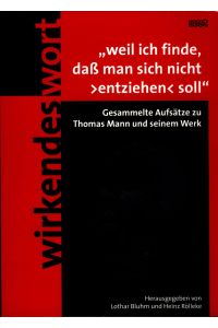 Weil ich finde, dass man sich nicht entziehen soll  - Gesammelte Aufsätze zu Thomas Mann und seinem Werk