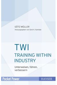 TWI - Training Within Industry: Unterweisen, führen, verbessern (Pocket Power)