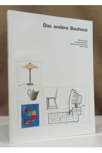 Das andere Bauhaus. Otto Bartning und die Staatliche Bauhochschule Weimar 1926 - 1930.