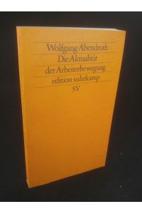 Die Aktualität der Arbeiterbewegung:  - Beiträge zu ihrer Theorie und Geschichte.