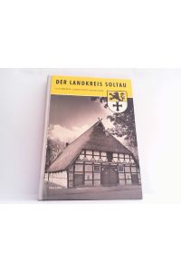 Der Landkreis Soltau - Geschichte, Landschaft, Wirtschaft.