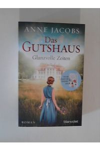 Das Gutshaus - Glanzvolle Zeiten: Roman (Die Gutshaus-Saga 1)