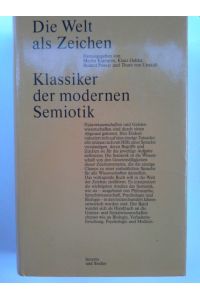 Die Welt als Zeichen : Klassiker d. modernen Semiotik.   - hrsg. von Martin Krampen ...