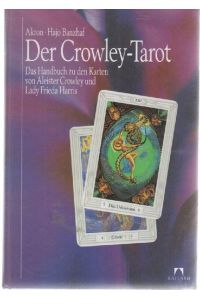 Der Crowley-Tarot das Handbuch zu den Karten und das Kartenset von Aleister Crowley und Lady Frieda Harris