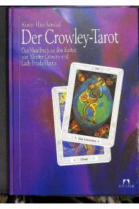 Der Crowley-Tarot das Handbuch zu den Karten und das Kartenset von Aleister Crowley und Lady Frieda Harris