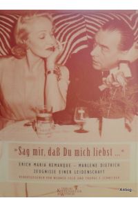 Sag mir, daß Du mich liebst. Erich Maria Remarque - Marlene Dietrich. Zeugnisse einer Leidenschaft.