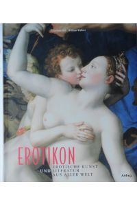 Erotikon. Erotische Kunst und Literatur aus aller Welt.