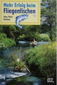 Mehr Erfolg beim Fliegenfischen. Neuausgabe. 2. , überarbeitete Auflage.