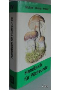 Handbuch für Pilzfreunde. Vierter Band: Blätterpilze - Dunkelblättler. Herausgegeben und bearbeitet von Hanns Kreisel. 3. , bearbeitete Auflage.