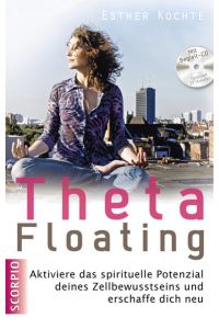 Theta Floating  - Aktiviere das spirituelle Potenzial deines Zellbewusstseins und erschaffe dich neu