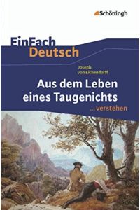 Joseph von Eichendorff, Aus dem Leben eines Taugenichts . . . verstehen  - erarb. von Norbert Berger. Hrsg. von Johannes Diekhans ; Michael Völkl