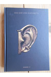 Das Ohr von Giacometti : (Post-)Surreale Kunst von Meret Oppenheim bis Mariella Mosler = The Ear of Giacometti : (Post-) Surrealist Art from Meret Oppenheim to Mariella Mosler-