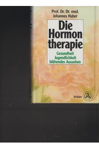 Die Hormontherapie.   - Gesundheit, Jugendlichkeit blühendes Aussehen.