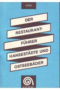 Der Restaurantführer Hansestädte und Ostseebäder 1990. Guide.   - (Damit sind nur die in der DDR gemeint!).
