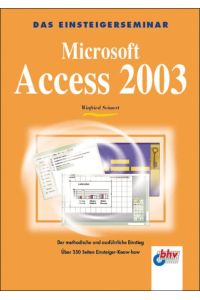 Das Einsteigerseminar Microsoft Access 2003  - Winfried Seimert