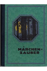 Märchenzauber. Eine Sammlung neuer Kindermärchen mit farbigen Vollbildern von Ernst Kutzer.