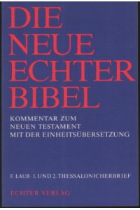 1. und 2. Thessalonicherbrief. Die neue Echter-Bibel, Kommentar zum Neuen Testament mit der Einheitsübersetzung, Band 13.
