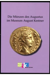 Die Münzen des Augustus im Museum August Kestner. Mit Katalog auf beiliegender CD.
