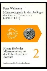 Münzpropaganda in den Anfängen des Zweiten Triumvirats (43/42 v. Chr. ).   - Kleine Hefte der Münzsammlung an der Ruhr-Universität Bochum, Nr. 2.