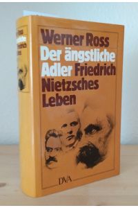 Der ängstliche Adler. Friedrich Nietzsches Leben. [Von Werner Ross].