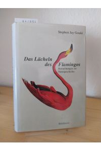 Das Lächeln des Flamingos. Betrachtungen zur Naturgeschichte. [Von Stephan Jay Gould]. Aus dem Amerikanischen von Klaus Laermann und Eva-Maria Schmitz.
