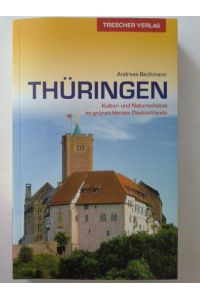 Reiseführer Thüringen: Kultur- und Naturschätze im grünen Herzen Deutschlands (Trescher-Reihe Reisen)