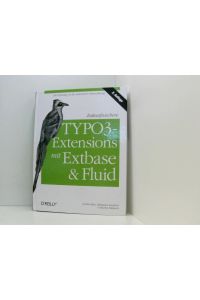 Zukunftssichere TYPO3-Extensions mit Extbase und Fluid: Der Einstieg in die Extension-Entwicklung