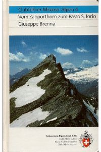 Clubführer Misoxer Alpen. 4  - Vom Zapporthorn zum Passo S. Jorio. - Übersetzt von Willy auf der Maur.