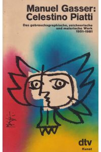 Celestino Piatti  - Das gebrauchsgraphische, zeichnerische und malerische Werk 1951-1981