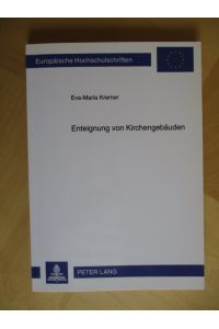 Enteignung von Kirchengebäuden. Europäische Hochschulschriften, Reihe II Rechtswissenschaft, Band 5042.