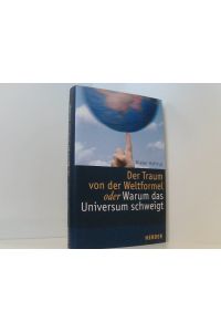 Der Traum von der Weltformel: oder Warum das Universum schweigt  - Dieter Hattrup