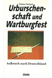 Urburschenschaft und Wartburgfest.   - Aufbruch nach Deutschland.