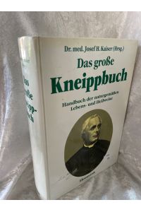 Das grosse Kneippbuch: Handbuch der naturgemässen Lebens- und Heilweise  - Handbuch der naturgemässen Lebens- und Heilweise