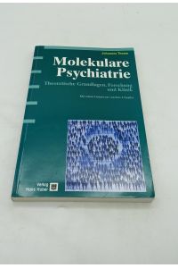 Molekulare Psychiatrie: Theoretische Grundlagen, Forschung und Klinik