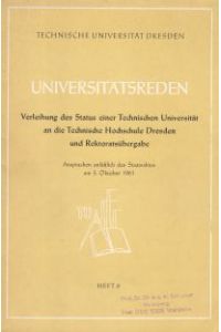 Verleihung des Status einer Technischen Universität an die Technische Hochschule Dresden und Rektoratsübergabe am 5. Oktober 1961.   - (Universitätsreden, Heft 8).