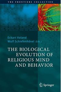 The Biological Evolution of Religious Mind and Behavior (The Frontiers Collection).