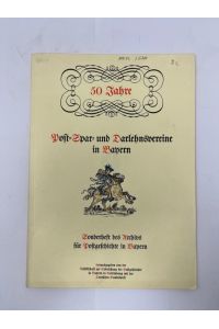 50 Jahre Post-Spar- und Darlehnsvereine in Bayern.   - Sonderheft des Archivs für Postgeschichte in Bayern.
