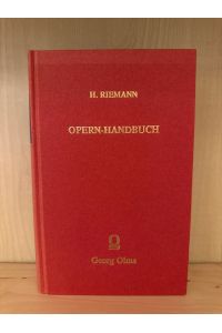 Opern-Handbuch. Repertorium der dramatisch-musikalischen Litteratur. (Nachdruck der Ausgabe Seemann in Leipzig.