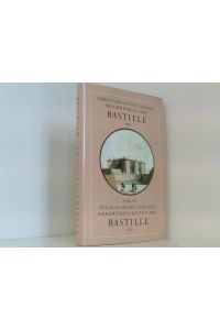 Aechte und deutliche Beschreibung der Bastille. . . Denkwürdigkeiten der Bastille. . . . Von ihrem Ursprunge an bis zu ihrer Zerstöhrung, nebst einigen . . . vom 27. September 1780 bis zum 19. Mai 1782  - nebst einigen dahingehörigen Anekdoten ; (1789)