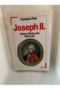 Joseph II. : Kaiser, König und Reformer. Gebundene Ausgabe
