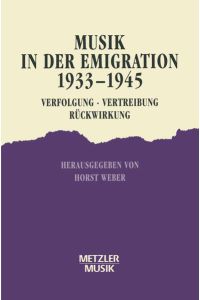 Musik in der Emigration 1933-1945  - Verfolgung - Vertreibung - Rückwirkung