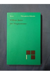 Der Pragmatismus : ein neuer Name für alte Denkmethoden.   - Übers. von Wilhelm Jerusalem. Mit einer Einl. hrsg. von Klaus Oehler / Philosophische Bibliothek ; Bd. 297