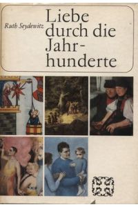 Liebe durch die Jahrhunderte 1. Auflage DDR 1970